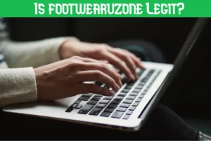 Read more about the article Is footwearuzone Legit? Unveiling Footwearuzone.Com